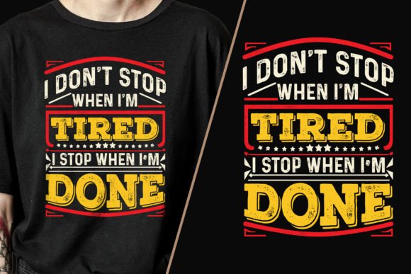 Don’t Stop When Tired: Trendy Tee Graphics & T-Shirt Designs