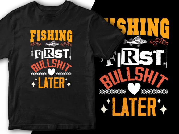 Fishing First Bullshit Later: A Bold T-Shirt Graphic