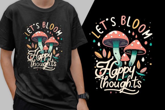 Let's Bloom Happy Thoughts Cool T-shirt Graphics