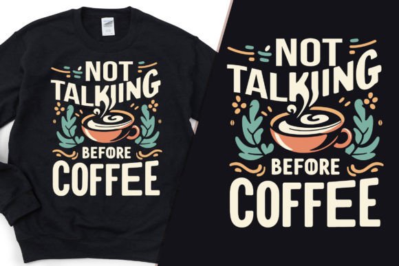 Not Talking Before Coffee Modern T-Shirt Graphics Review