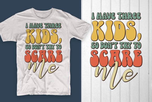 Reviewing a 'I Have Three Kids' T-Shirt Graphics Asset