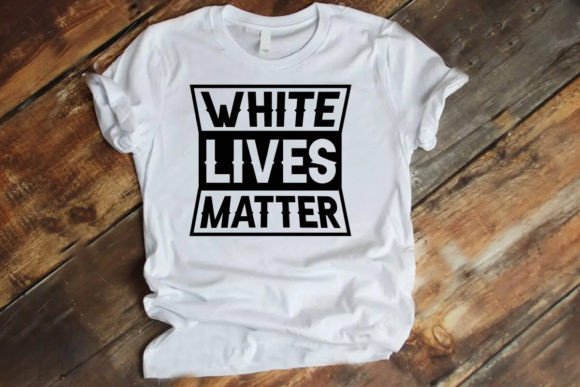 White Lives Matter Graphics & T-Shirt Designs